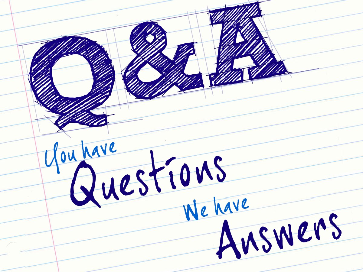 Q&A - you have questions. We have Answers