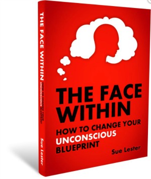 the face within - how to change your unconscious blueprint - Sure Lester